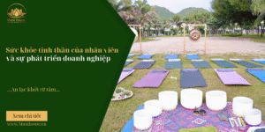 Sức khỏe tinh thần của nhân viên và sự phát triển doanh nghiệp